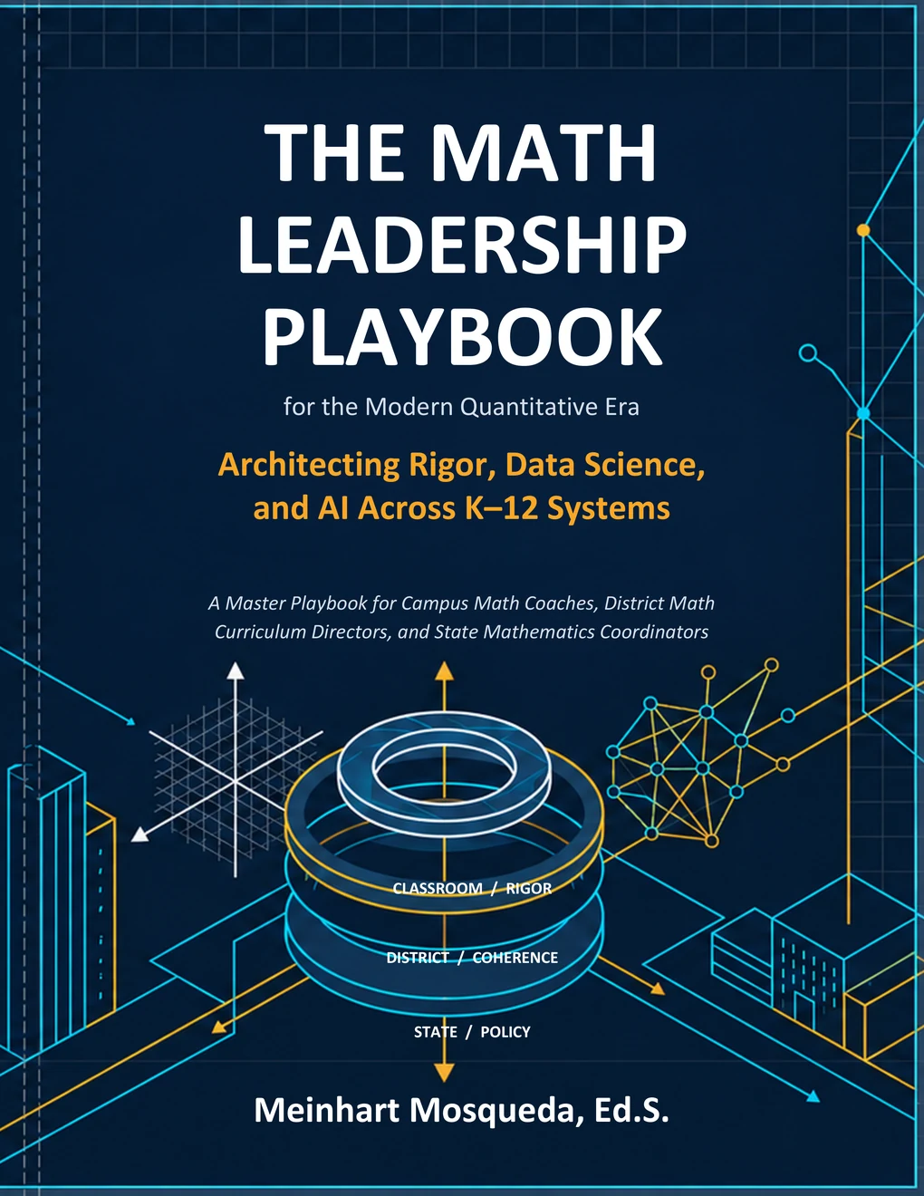 Cover of The Math Leadership Playbook for the Modern Quantitative Era by Meinhart Mosqueda, Ed.S.